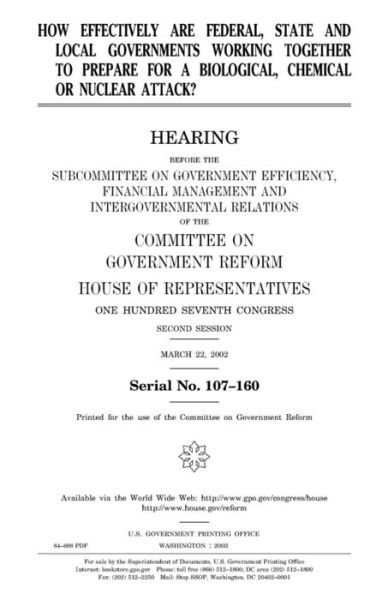 Cover for United States House of Representatives · How Effectively Are Federal, State and Local Governments Working Together to Prepare for a Biological, Chemical or Nuclear Attack? (Paperback Book) (2018)