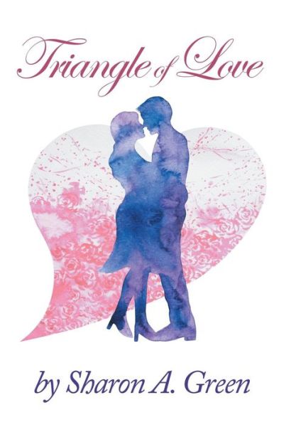 Cover for Sharon A Green · Triangle of Love (Hardcover Book) (2018)