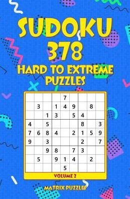 SUDOKU 378 Hard to Extreme Puzzles - Matrix Puzzles - Books - Createspace Independent Publishing Platf - 9781986608787 - March 18, 2018