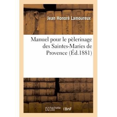 Cover for Lamoureux-j H. · Manuel Pour Le Pelerinage Des Saintes-maries De Provence (Paperback Book) (2013)