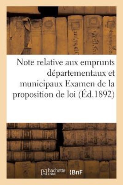 Note Relative Aux Emprunts Departementaux Et Municipaux Examen de la Proposition de Loi - P Dupont - Livros - Hachette Livre - Bnf - 9782014474787 - 1 de dezembro de 2016