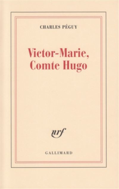 Victor-Marie, comte Hugo - Charles Peguy - Books - Gallimard - 9782070249787 - 1994