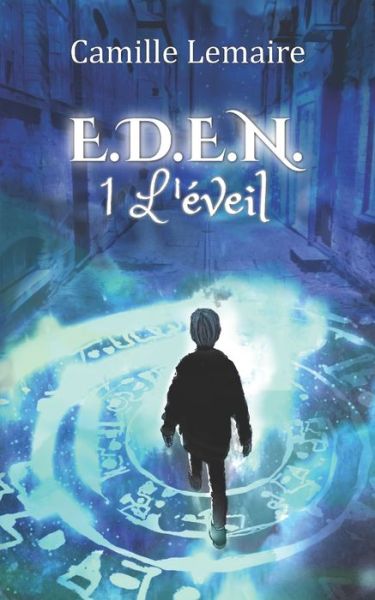 Cover for Camille Lemaire · E.D.E.N. Tome 1, l'Éveil (Paperback Book) (2022)