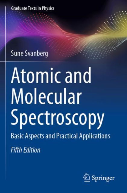 Cover for Sune Svanberg · Atomic and Molecular Spectroscopy: Basic Aspects and Practical Applications - Graduate Texts in Physics (Paperback Book) [Fifth Edition 2022 edition] (2024)