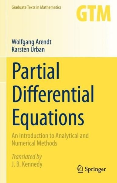 Wolfgang Arendt · Partial Differential Equations: An Introduction to Analytical and Numerical Methods - Graduate Texts in Mathematics (Hardcover Book) [1st ed. 2023 edition] (2023)