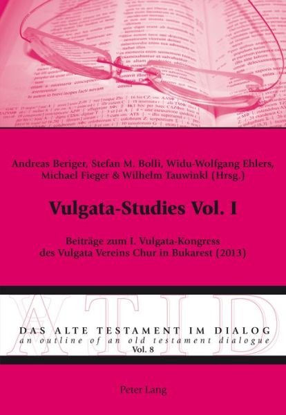 Cover for Vulgata-Studies Vol. I; Beitrage zum I. Vulgata-Kongress des Vulgata Vereins Chur in Bukarest (2013) - Das Alte Testament Im Dialog / An Outline of an Old Testamen (Paperback Book) (2015)