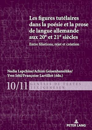 Cover for Les figures tutelaires dans la poesie et la prose de langue allemande aux 20e et 21e siecles : Entre filiations, rejet et creation (Paperback Book) (2024)