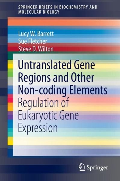 Cover for Lucy W. Barrett · Untranslated Gene Regions and Other Non-coding Elements: Regulation of Eukaryotic Gene Expression - SpringerBriefs in Biochemistry and Molecular Biology (Pocketbok) [2013 edition] (2013)