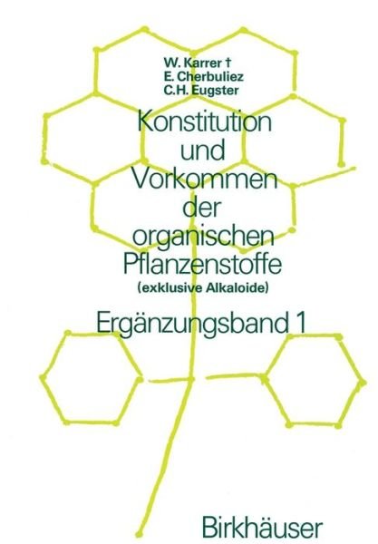 Cover for W Karrer · Konstitution Und Vorkommen Der Organischen Pflanzenstoffe: (exklusive Alkaloide) Erganzungsband 1 (Paperback Book) [Softcover Reprint of the Original 1st 1977 edition] (2011)