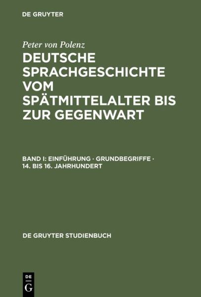 Cover for Peter von Polenz · Einfuhrung * Grundbegriffe * 14. bis 16. Jahrhundert - De Gruyter Studienbuch (Paperback Book) [2. uberarb. u. erg. Aufl. edition] (2000)