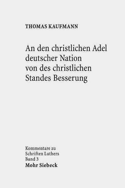 Cover for Thomas Kaufmann · An den christlichen Adel deutscher Nation von des christlichen Standes Besserung - Kommentare zu Schriften Luthers (Hardcover Book) [German edition] (2014)