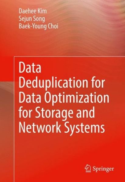 Cover for Daehee Kim · Data Deduplication for Data Optimization for Storage and Network Systems (Innbunden bok) [1st ed. 2017 edition] (2016)