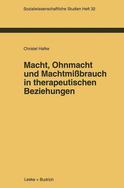 Macht, Ohnmacht Und Machtmissbrauch in Therapeutischen Beziehungen - Sozialwissenschaftliche Studien - C Hafke - Bøger - Vs Verlag Fur Sozialwissenschaften - 9783322925787 - 23. oktober 2012