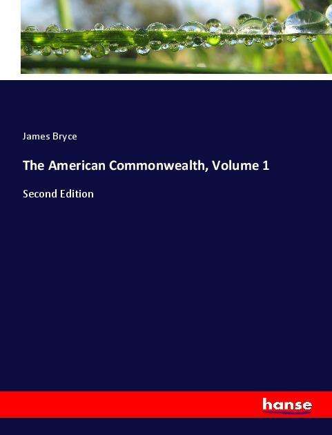 Cover for Bryce · The American Commonwealth, Volume (Book)