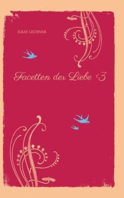 Cover for Ilkay Lechner · Facetten der Liebe &lt;3 (Book) (2024)