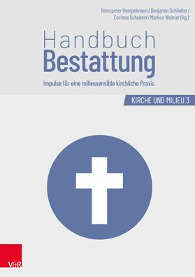 Cover for Corinna Schubert-Markus Weimer-Heinzpeter Hempelma · Handbuch Bestattung: Impulse Fur Eine Milieusensible Kirchliche Praxis (Hardcover Book) (2019)