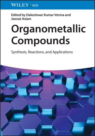 Cover for DK Verma · Organometallic Compounds: Synthesis, Reactions, and Applications (Gebundenes Buch) (2023)