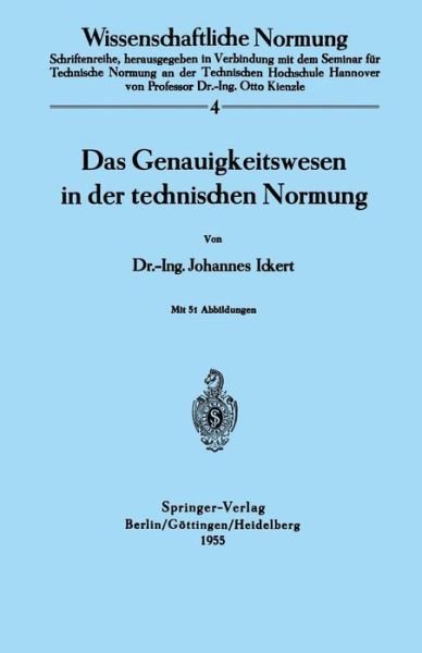 Cover for J Ickert · Das Genauigkeitswesen in Der Technischen Normung - Wissenschaftliche Normung (Taschenbuch) [German edition] (1955)
