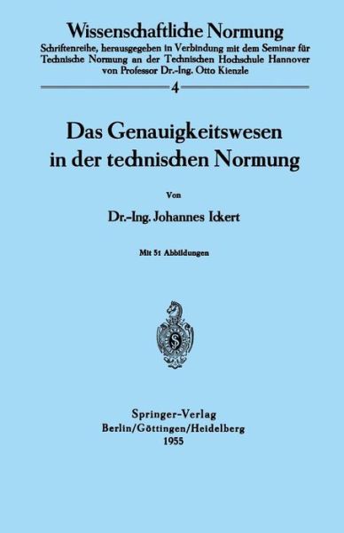 Das Genauigkeitswesen in Der Technischen Normung - Wissenschaftliche Normung - J Ickert - Books - Springer-Verlag Berlin and Heidelberg Gm - 9783540019787 - 1955