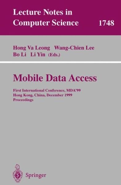 Cover for H V Leong · Mobile Data Access: First International Conference, Mda '99, Hong Kong, China, December 16-17, 1999,  Proceedings (First International Conference, Mda '99, Hong Kong, China, December 16-17, 1999 Proceedings) - Lecture Notes in Computer Science (Taschenbuch) (1999)
