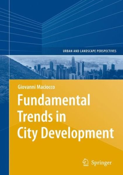 Cover for Giovanni Maciocco · Fundamental Trends in City Development - Urban and Landscape Perspectives (Hardcover Book) [2008 edition] (2008)