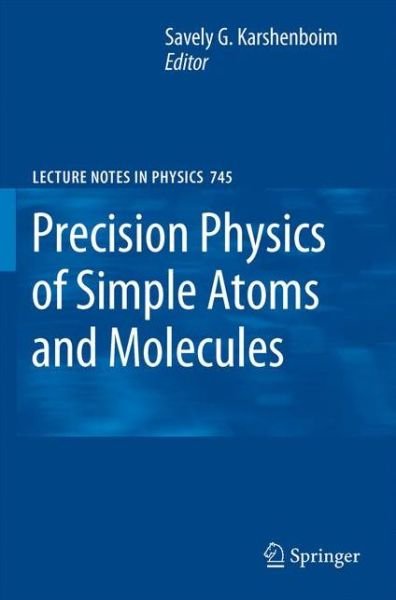 Cover for S G Karshenboim · Precision Physics of Simple Atoms and Molecules - Lecture Notes in Physics (Hardcover Book) [2008 edition] (2007)