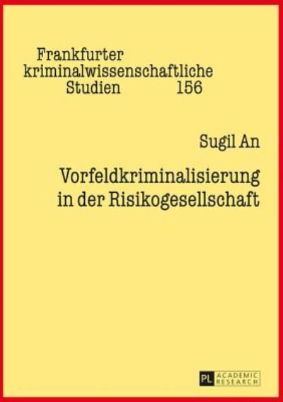Cover for Sugil An · Vorfeldkriminalisierung in Der Risikogesellschaft - Frankfurter Kriminalwissenschaftliche Studien (Hardcover Book) (2016)