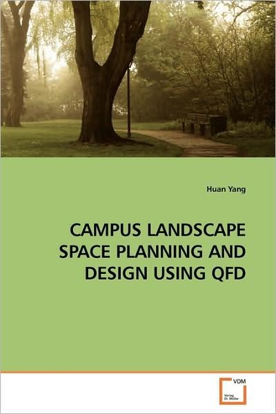 Cover for Huan Yang · Campus Landscape Space Planning and Design Using Qfd (Paperback Book) (2009)