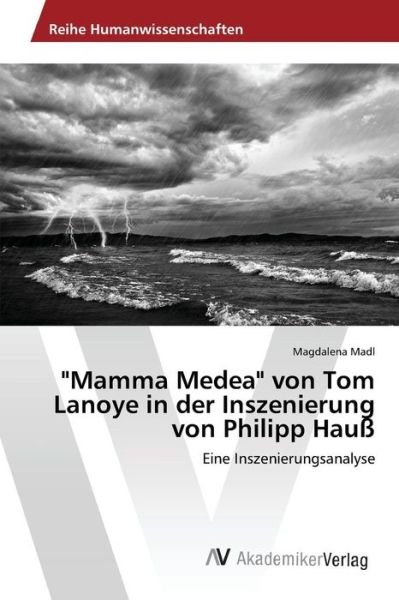 Cover for Madl Magdalena · &quot;Mamma Medea&quot; von Tom Lanoye in der Inszenierung von Philipp Hauß (Taschenbuch) (2015)