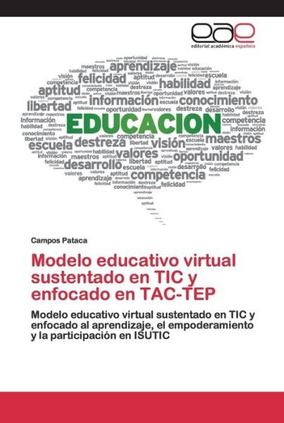 Cover for Campos Pataca · Modelo educativo virtual sustentado en TIC y enfocado en TAC-TEP (Paperback Bog) (2020)