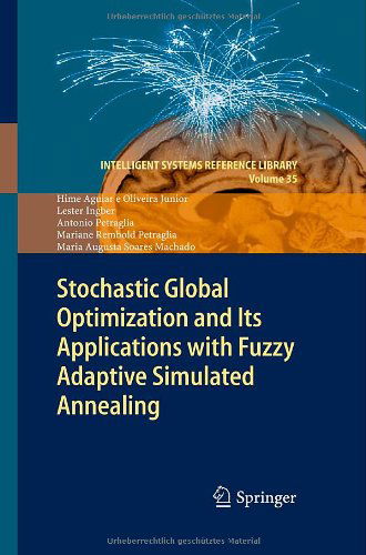 Cover for Hime Aguiar e Oliveira Junior · Stochastic Global Optimization and Its Applications with Fuzzy Adaptive Simulated Annealing - Intelligent Systems Reference Library (Hardcover Book) [2012 edition] (2012)