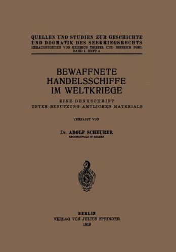 Cover for Adolf Scheurer · Bewaffnete Handelsschiffe Im Weltkriege: Eine Denkschrift Unter Benutzung Amtlichen Materials (Paperback Book) [1919 edition] (1919)