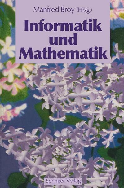 Cover for Manfred Broy · Informatik und Mathematik (Paperback Book) [Softcover reprint of the original 1st ed. 1991 edition] (2011)