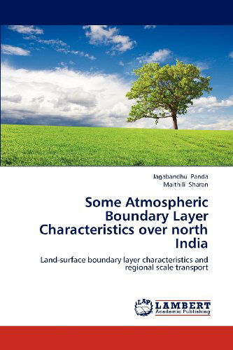 Cover for Maithili Sharan · Some Atmospheric Boundary Layer Characteristics over North India: Land-surface Boundary Layer Characteristics and Regional Scale Transport (Paperback Book) (2012)