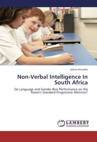 Cover for Jolene Knowles · Non-verbal Intelligence in South Africa: Do Language and Gender Bias Performance on the Raven's Standard Progressive Matrices? (Paperback Book) (2012)