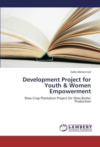 Cover for Salifu Mohammed · Development Project for Youth &amp; Women Empowerment: Shea Crop Plantation Project for Shea Butter Production (Taschenbuch) (2014)