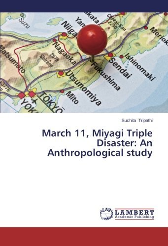 March 11, Miyagi Triple Disaster: an Anthropological Study - Suchita Tripathi - Books - LAP LAMBERT Academic Publishing - 9783659500787 - December 18, 2013