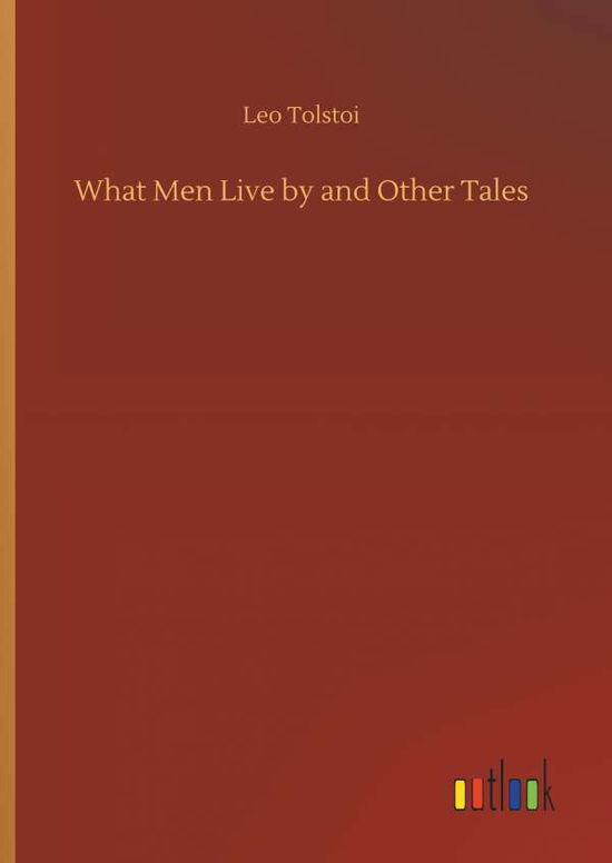 Cover for Tolstoi · What Men Live by and Other Tale (Book) (2018)