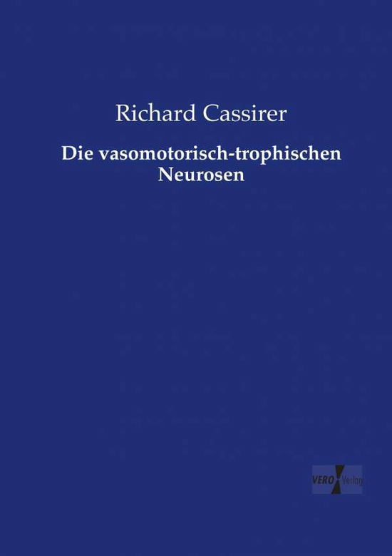 Cover for Richard Cassirer · Die vasomotorisch-trophischen Neurosen (Paperback Book) (2019)