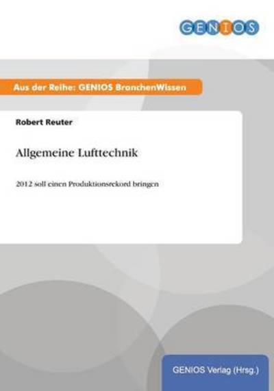 Cover for Robert Reuter · Allgemeine Lufttechnik: 2012 soll einen Produktionsrekord bringen (Paperback Book) (2015)
