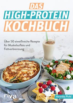 Das High-Protein-Kochbuch - Veronika Pichl - Kirjat - riva - 9783742321787 - tiistai 21. kesäkuuta 2022