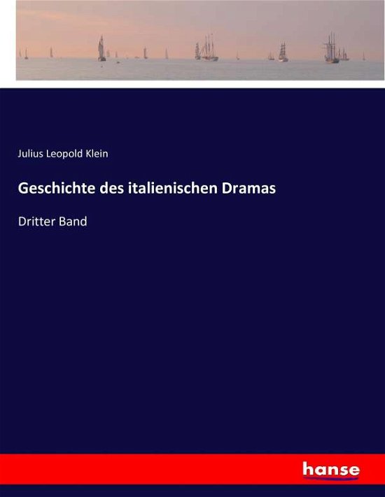 Geschichte des italienischen Dram - Klein - Livres -  - 9783743423787 - 14 novembre 2016