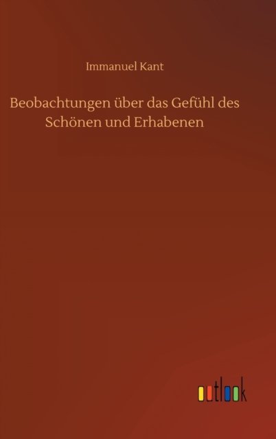 Cover for Immanuel Kant · Beobachtungen uber das Gefuhl des Schoenen und Erhabenen (Hardcover bog) (2020)