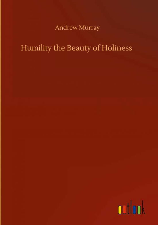 Cover for Andrew Murray · Humility the Beauty of Holiness (Inbunden Bok) (2020)