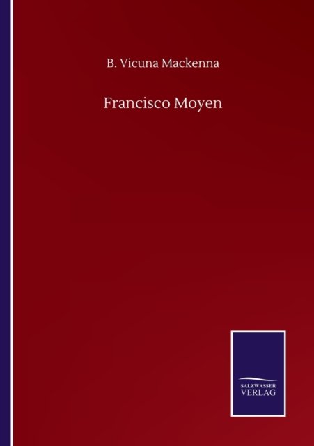 Cover for B Vicuna MacKenna · Francisco Moyen (Paperback Bog) (2020)