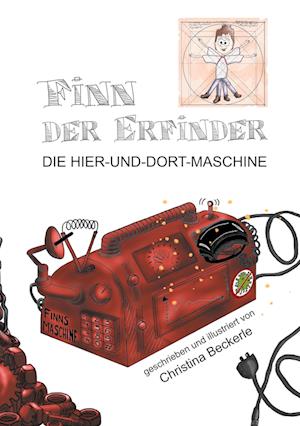 Cover for Christina Beckerle · Finn der Erfinder: Die Hier-und-dort-Maschine (Hardcover Book) (2021)