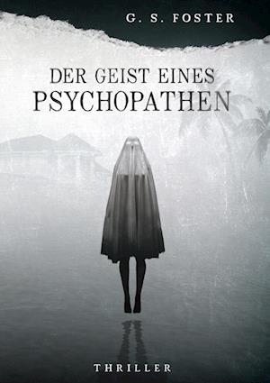 Cover for G.S. Foster · Der Geist eines Psychopathen (Book) (2022)