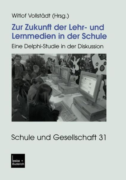 Cover for Witlof Vollstadt · Zur Zukunft Der Lehr- Und Lernmedien in Der Schule: Eine Delphi-Studie in Der Diskussion - Schule Und Gesellschaft (Pocketbok) [2003 edition] (2003)