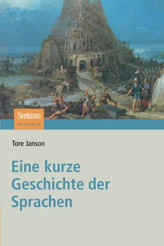 Eine kurze Geschichte der Sprachen - Tore Janson - Bücher - Spektrum Akademischer Verlag - 9783827417787 - 22. März 2006