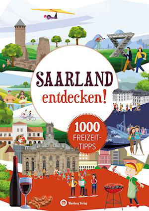 Saarland entdecken! 1000 Freizeittipps - Günther Klahm - Książki - Wartberg - 9783831335787 - 29 marca 2023